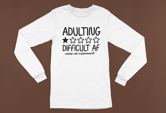Adulting Difficult AF T-shirt/Long Sleeve