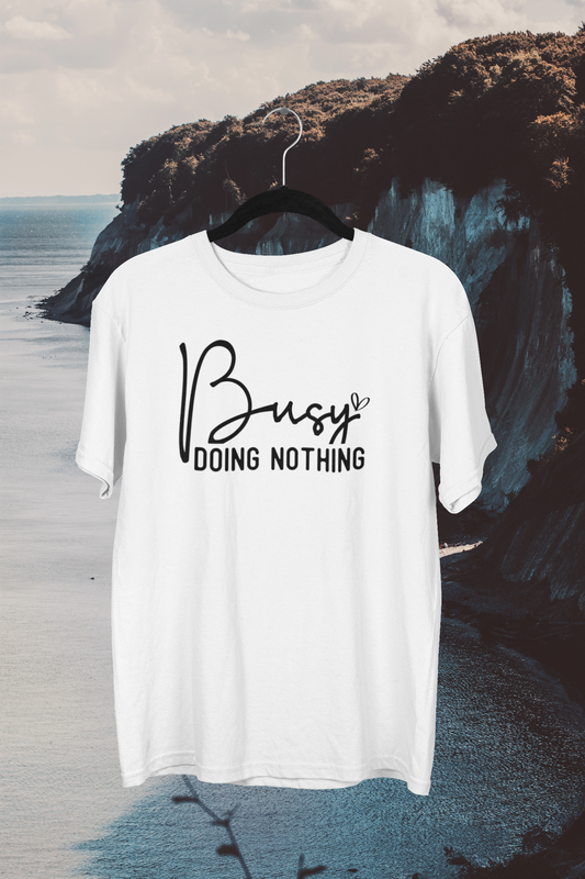 Busy Doing Nothing T-shirt