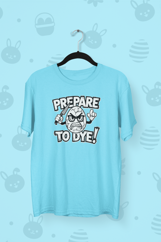 Prepare to dye! Easter T-shirt