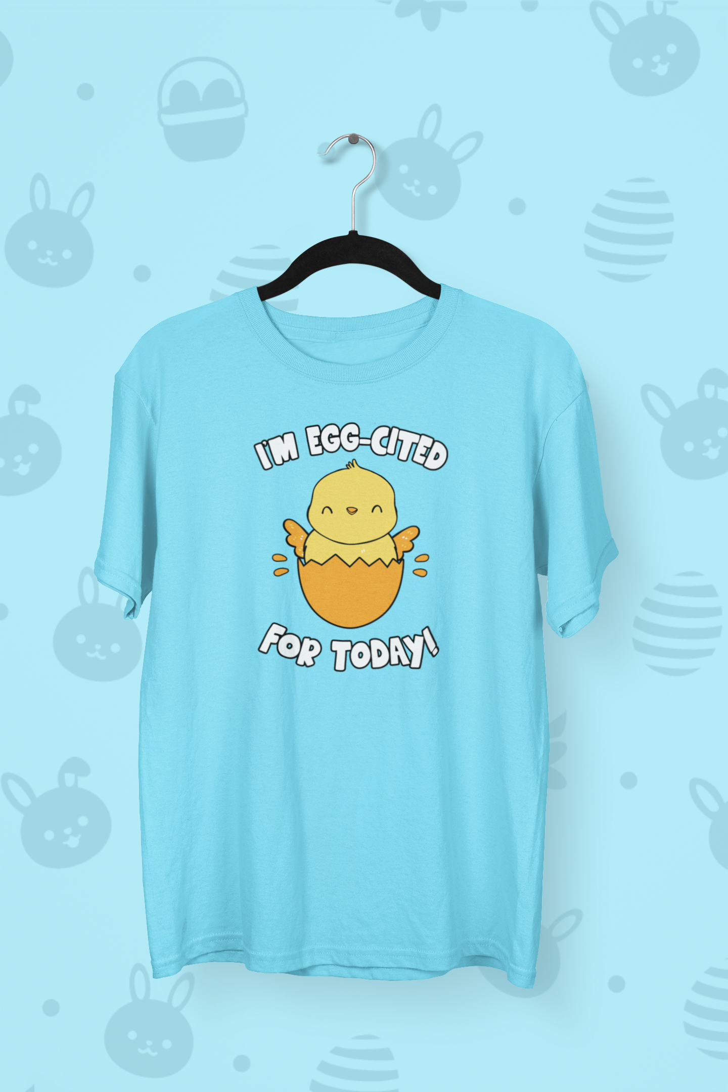 I'm Egg-cited For Today Easter T-shirt