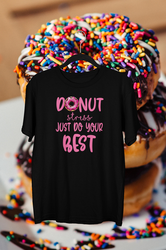 Donut Stress Just Do Your Best T-shirt