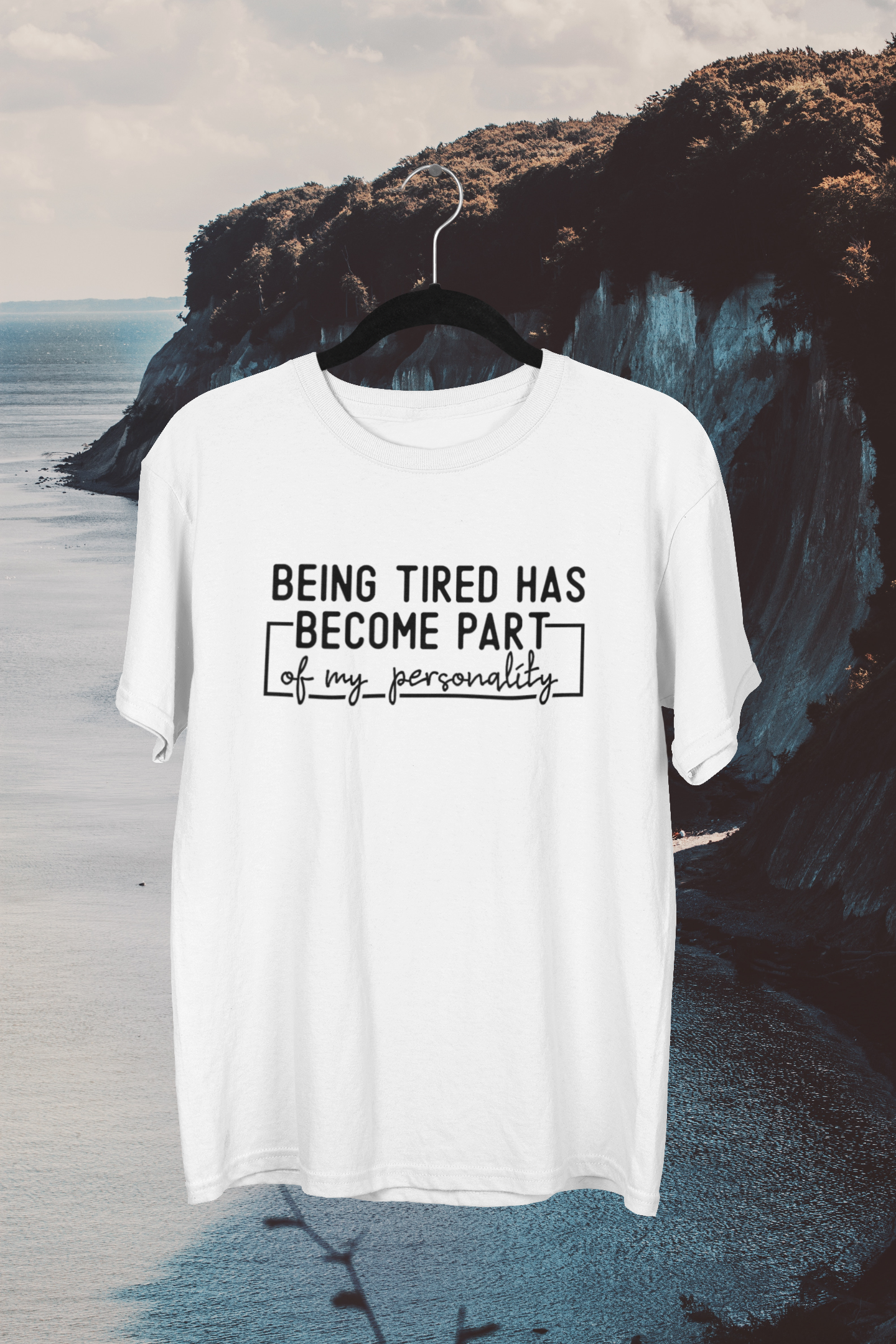 "Being Tired has become part of my personality" T-shirt