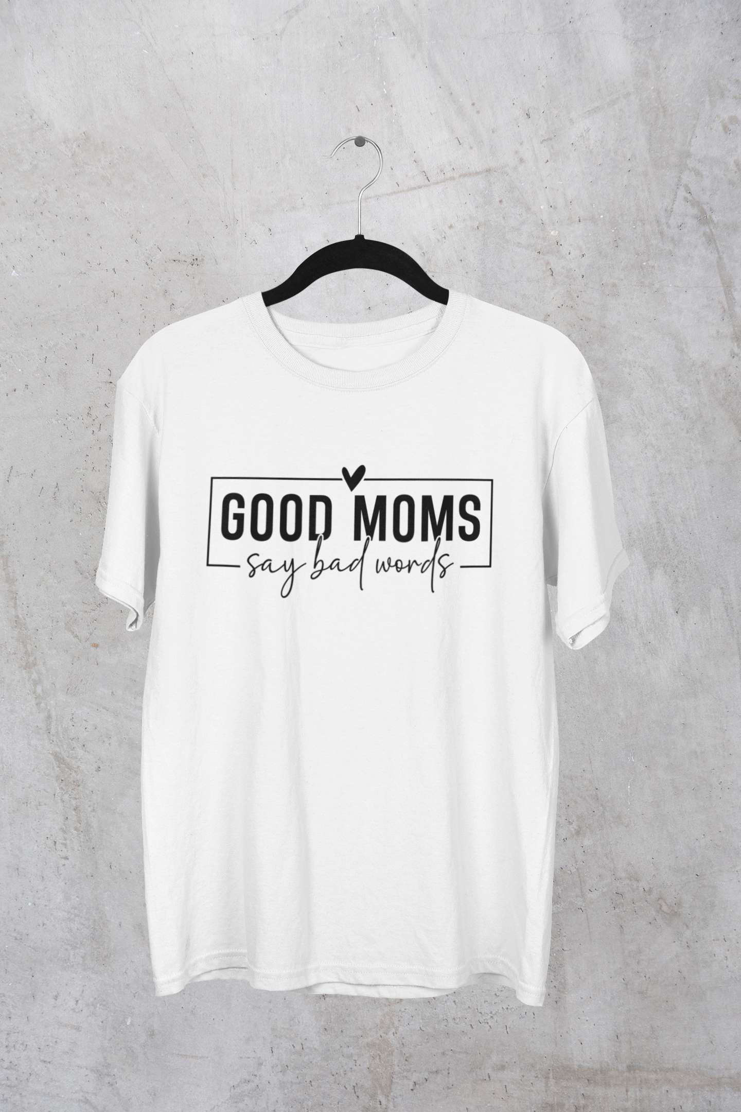 Good Moms Say Bad Words T-shirt