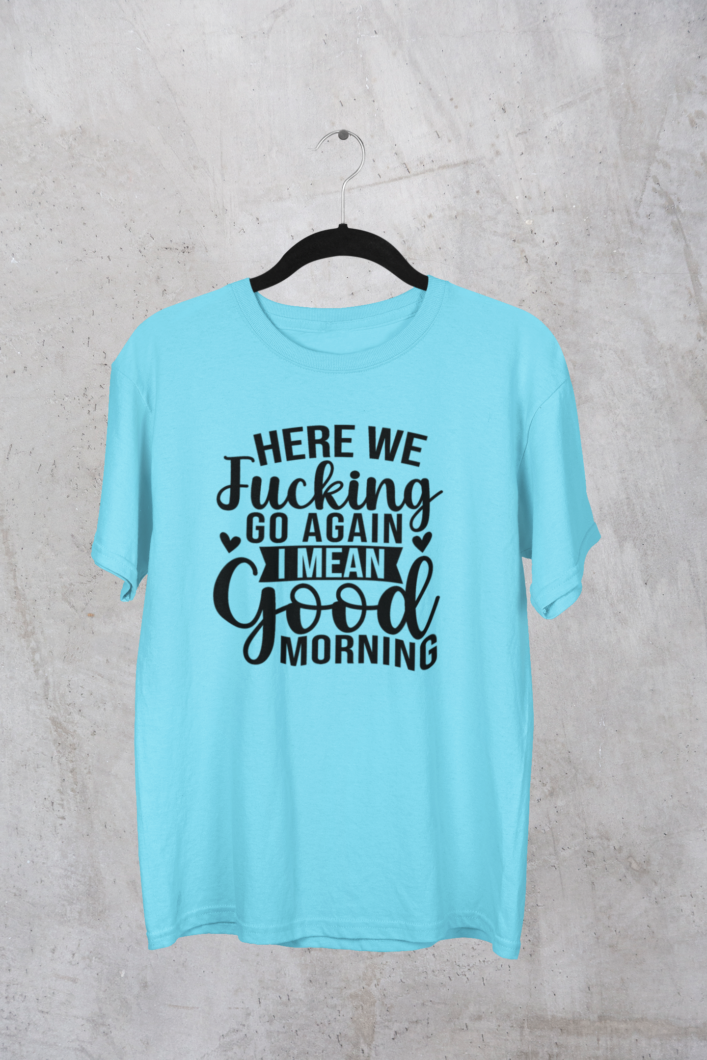 Here We ***king Go Again T-shirt