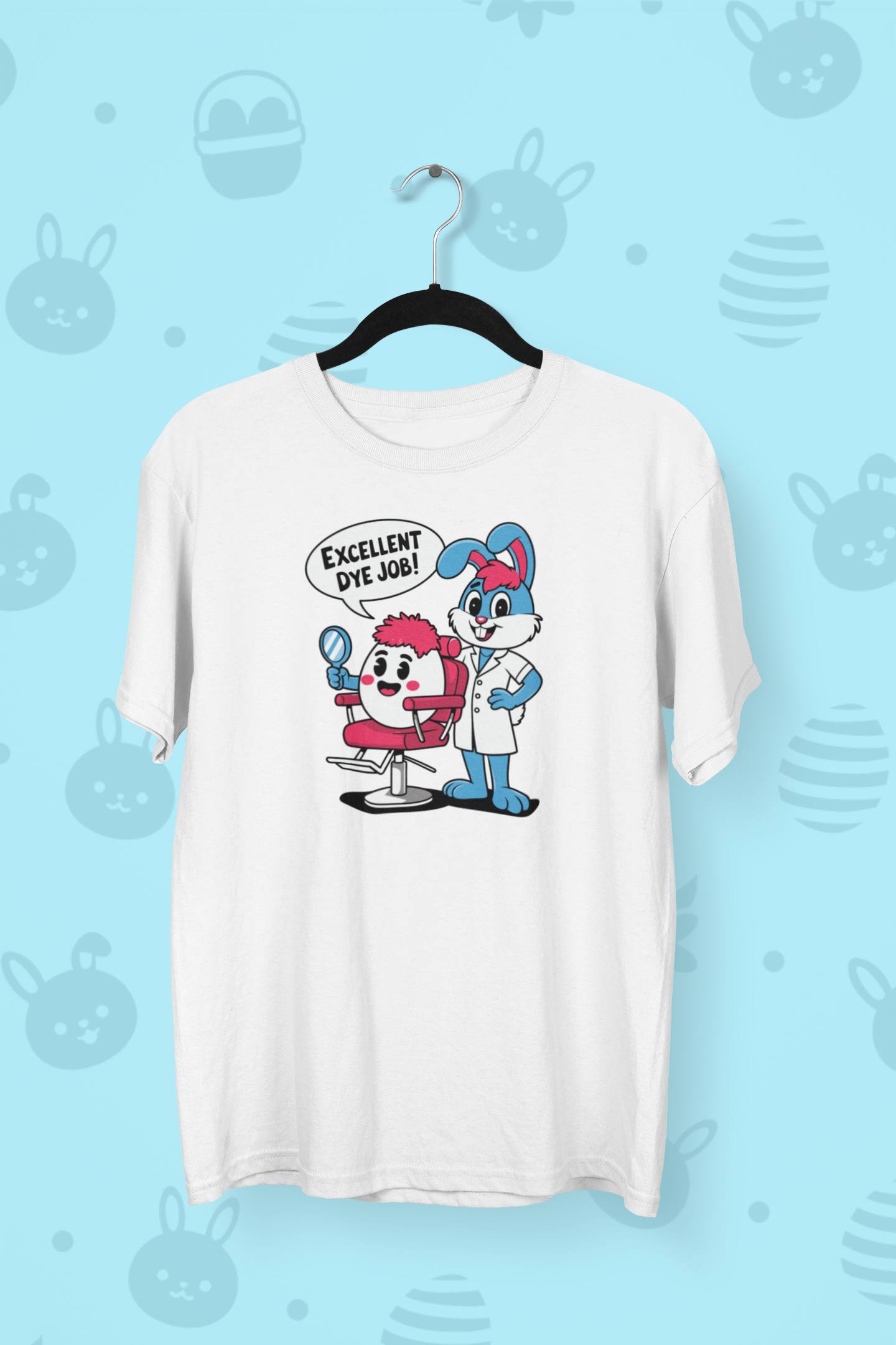 "Excellent Dye Job!" Easter T-shirt
