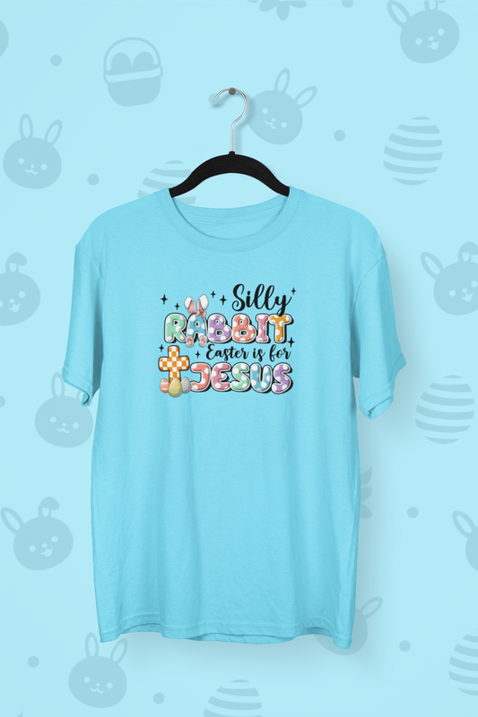 "Silly Rabbit Easter Is For Jesus" Easter T-shirt