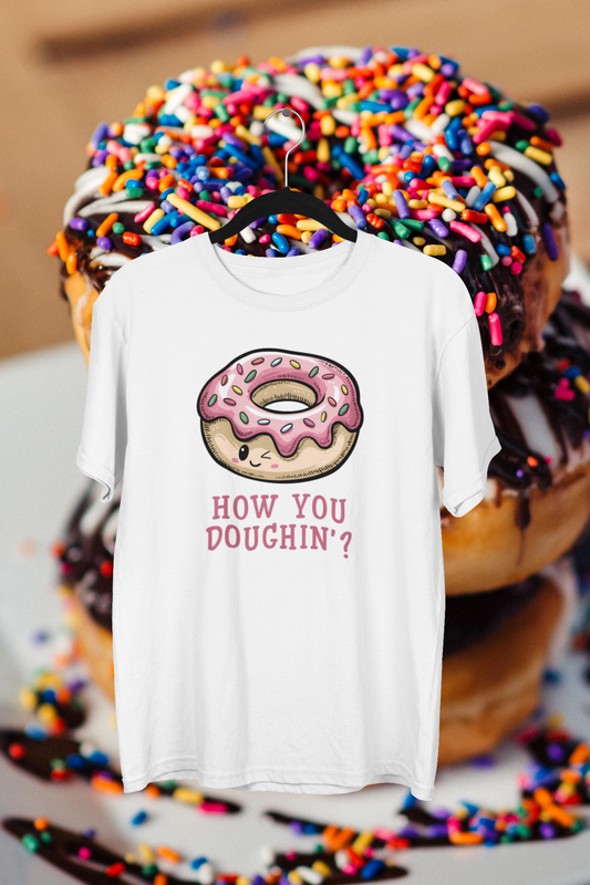 How You Doughin'? T-shirt