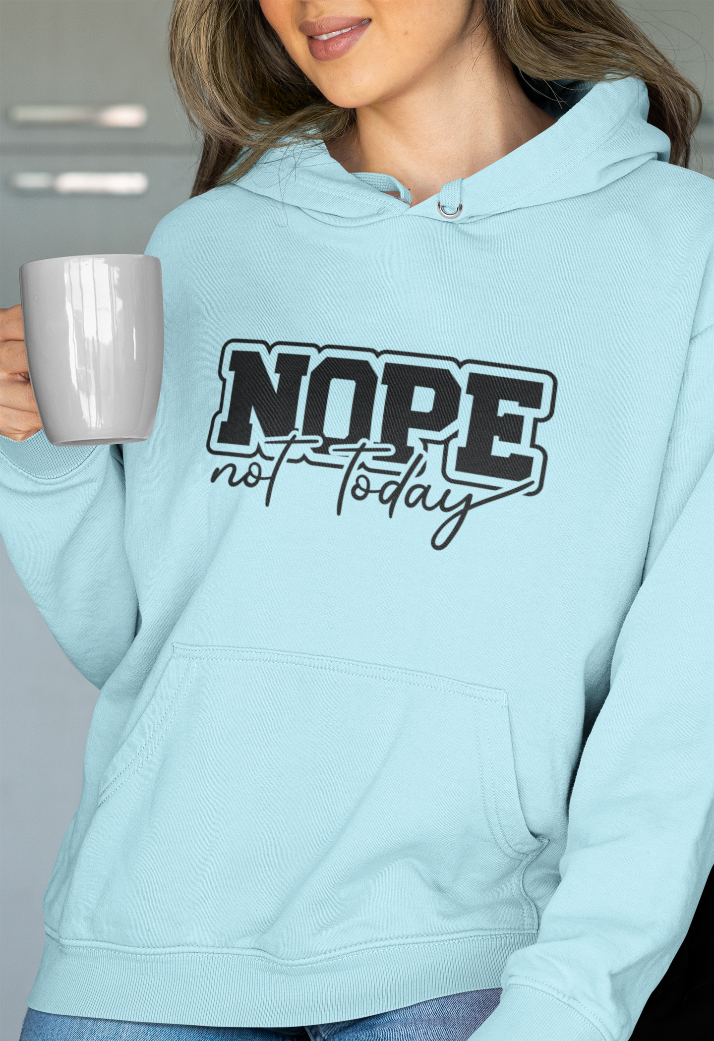 Nope Not Today Hoodie