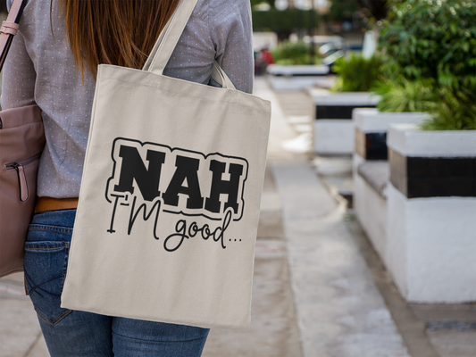 Nah I'm Good Tote Bag