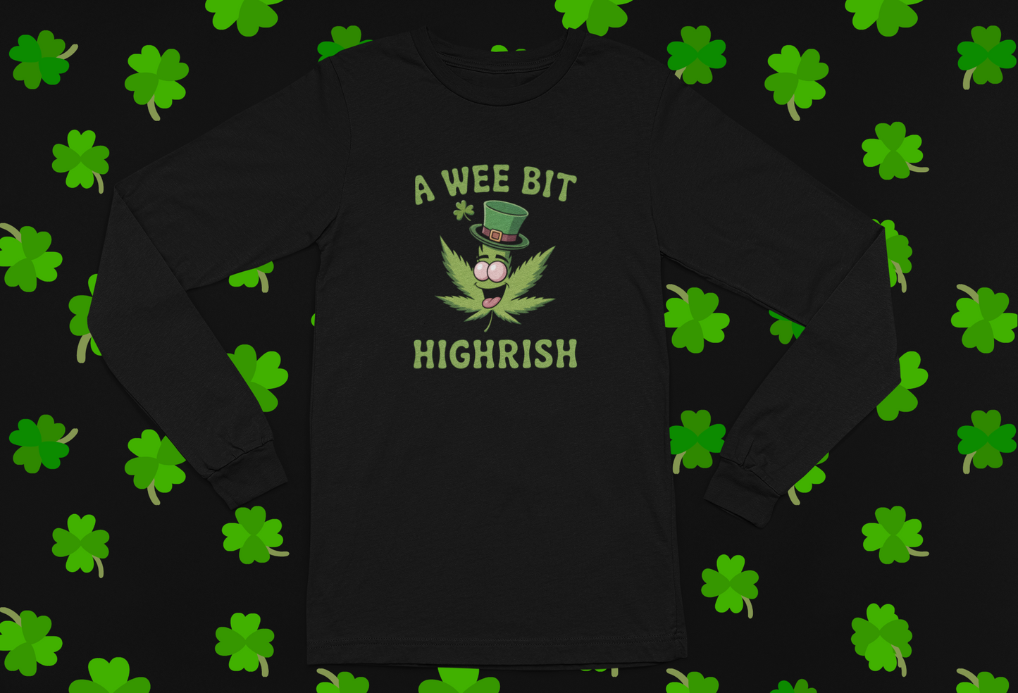 "A Wee Bit Highrish" St. Patrick's Day T-shirt/Long Sleeve