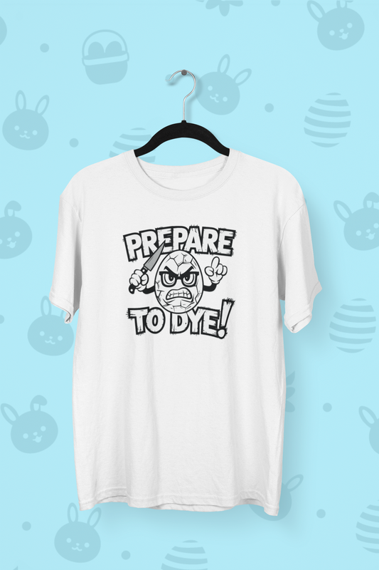 Prepare to dye! Easter T-shirt