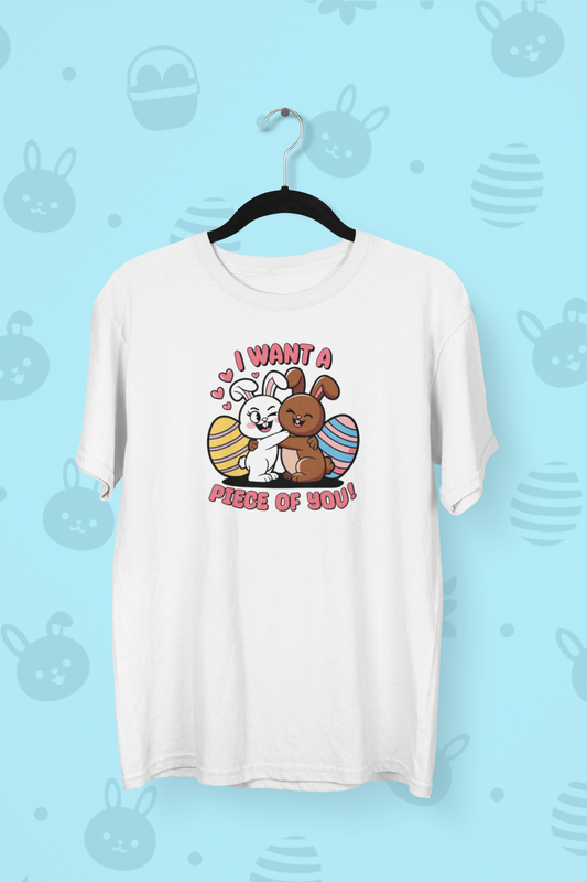 "I Want A Piece Of You" Easter T-shirt