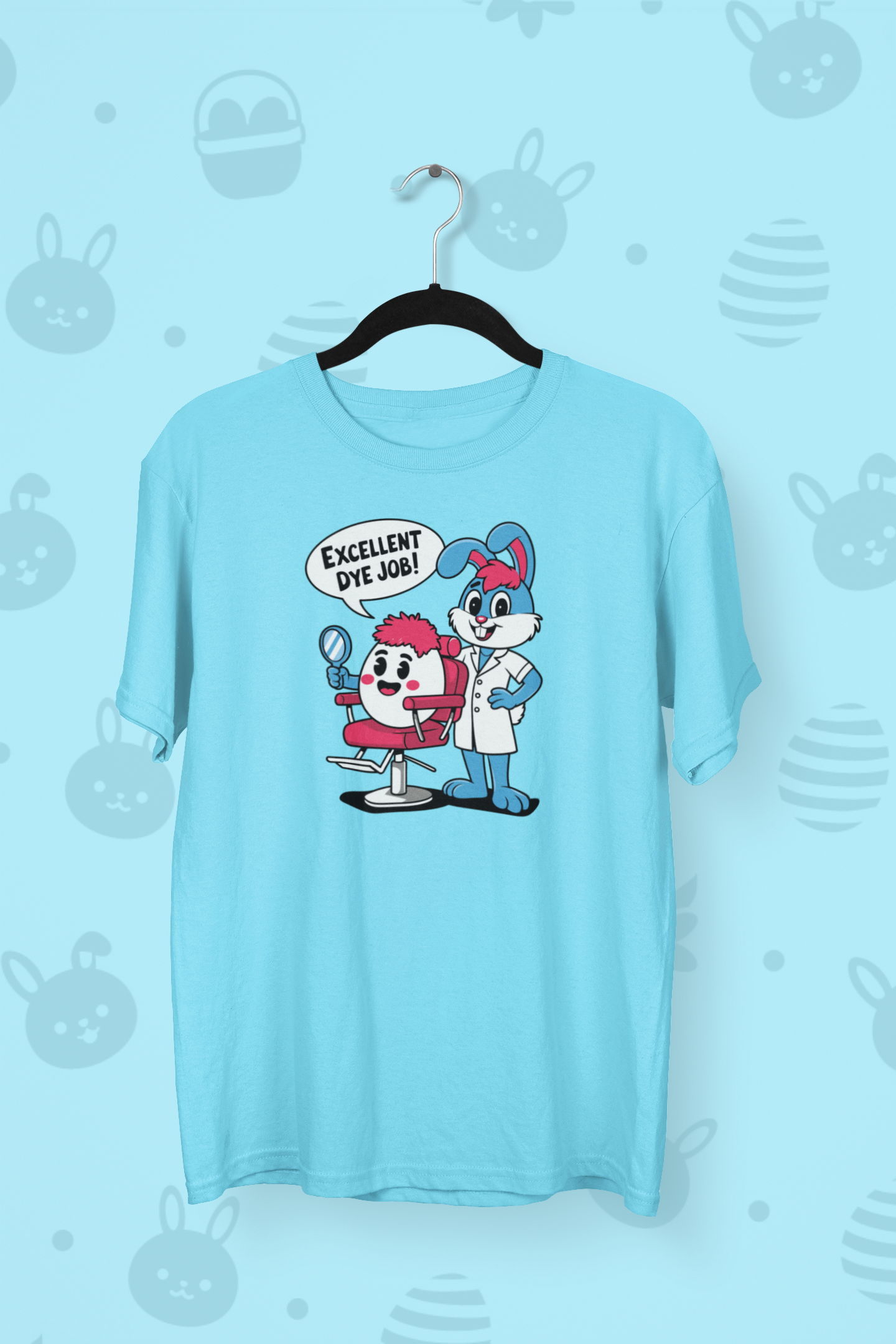 "Excellent Dye Job!" Easter T-shirt