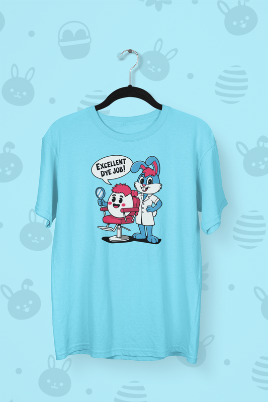 "Excellent Dye Job!" Easter T-shirt