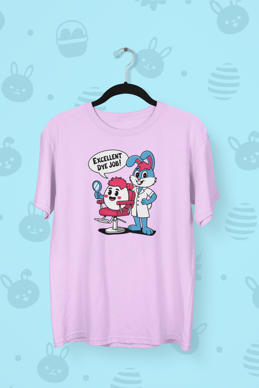 "Excellent Dye Job!" Easter T-shirt