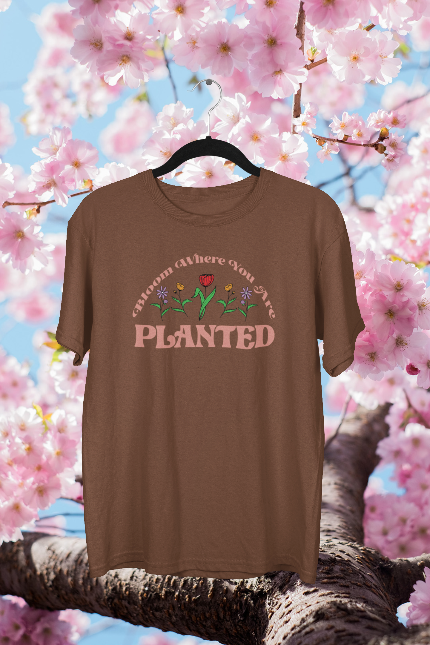 Bloom Where You Are Planted T-shirt