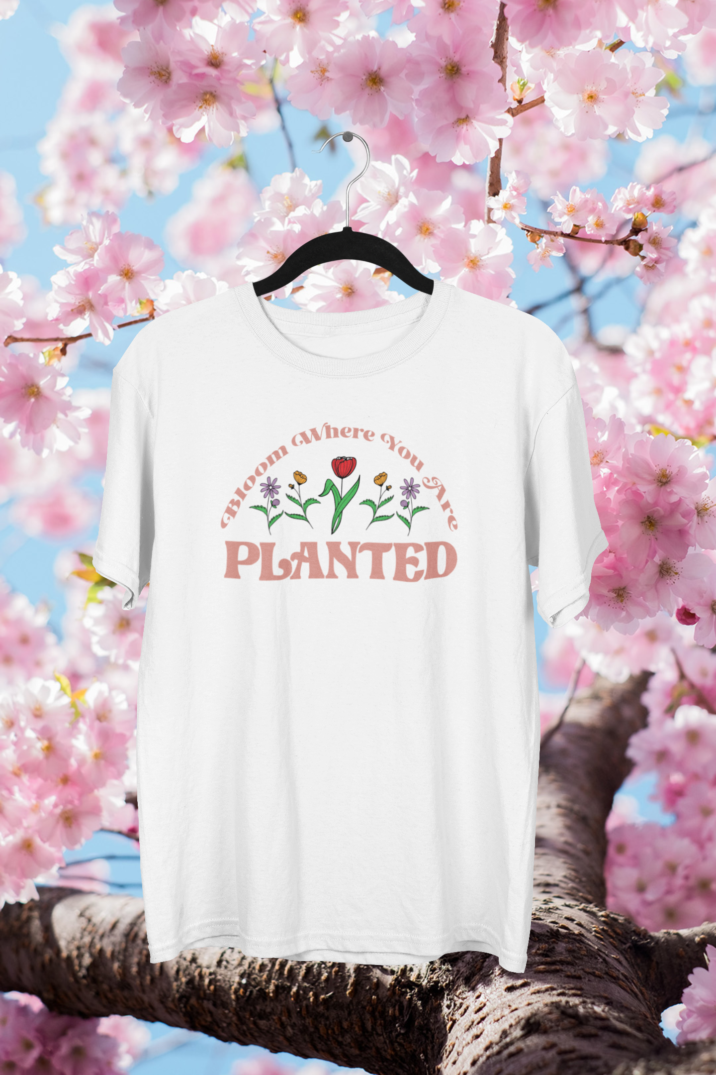 Bloom Where You Are Planted T-shirt