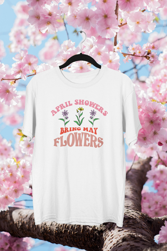 April Showers Bring May Flowers T-shirt