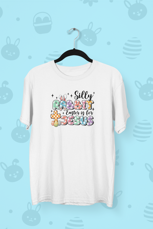 "Silly Rabbit Easter Is For Jesus" Easter T-shirt