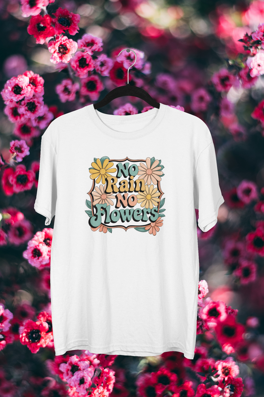No Rain No Flower T-shirt