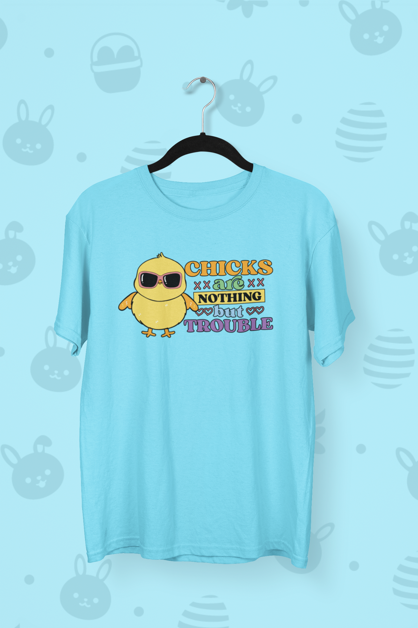 Chicks are nothing but trouble Easter T-shirt