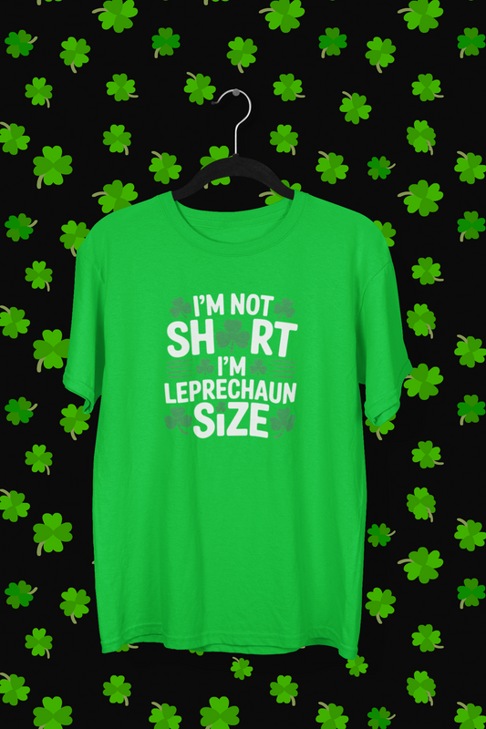 St. Patrick's Day "I'm Not Short, I'm Leprechaun Size" T-shirt/Long Sleeve