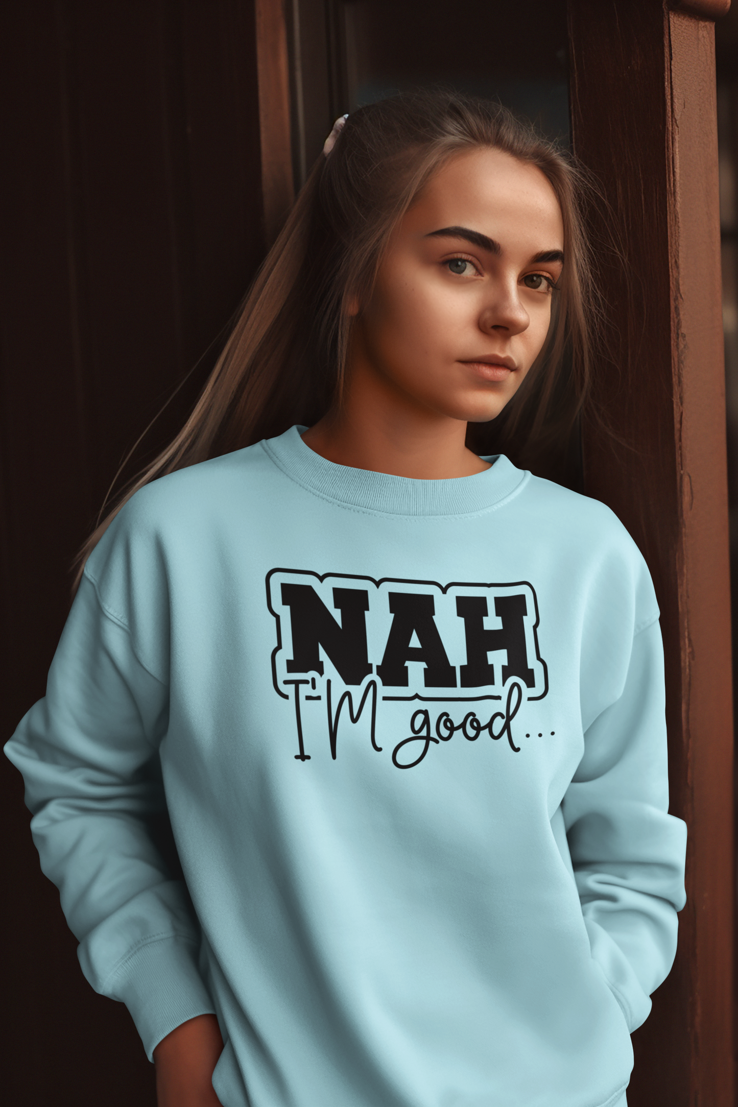 Nah I'm Good Crew Neck