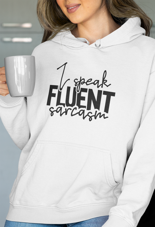 "I Speak Fluent Sarcasm" Hoodie