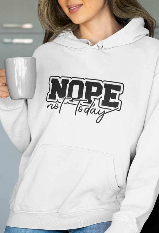 Nope Not Today Hoodie