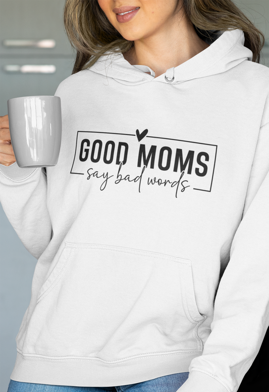 Good Moms Say Bad Words Hoodie