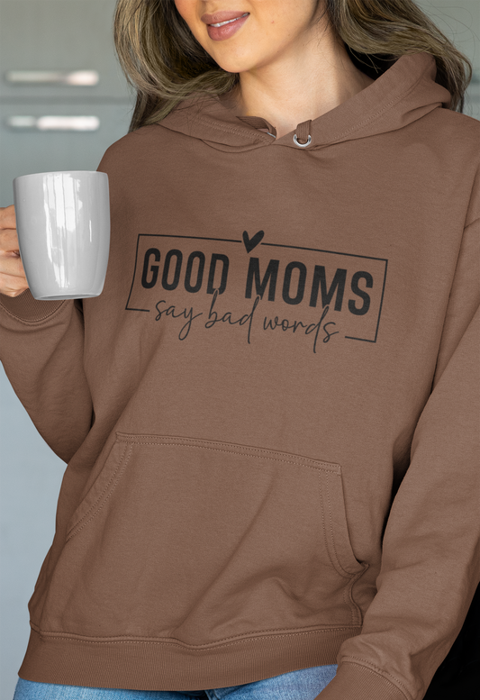 Good Moms Say Bad Words Hoodie