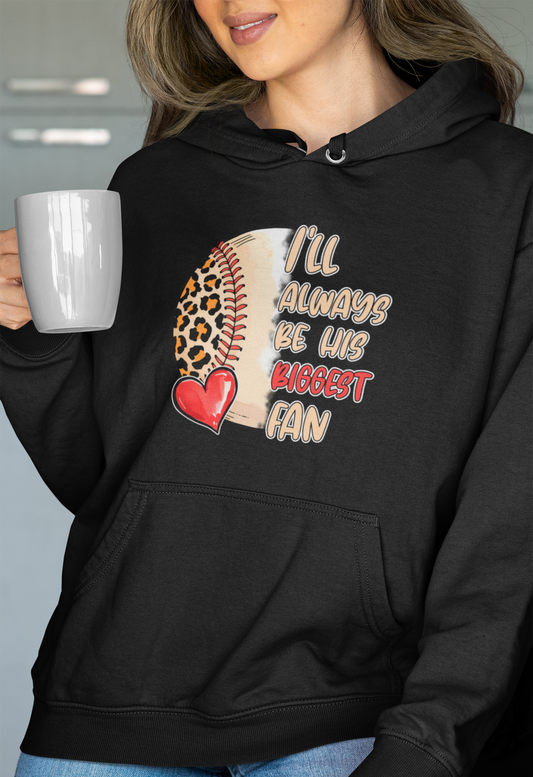 "I'll Always Be Your Biggest Fan" Baseball Hoodie