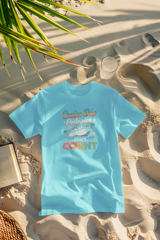 "Cruise Ship Calories Don't Count" Cruise T-shirt
