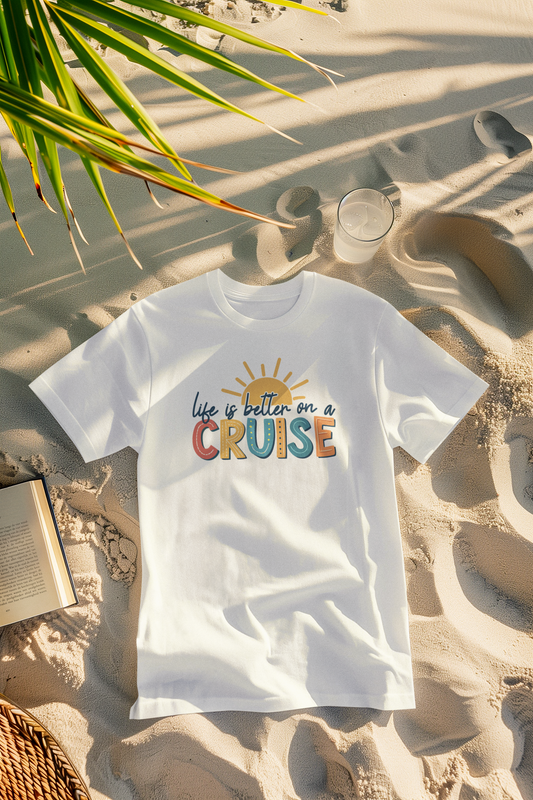 "Life Is Better On A Cruise" Cruise T-shirt
